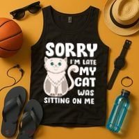 Sorry I'm Late My Cat Was Sitting On Me Tank Top thumb 4