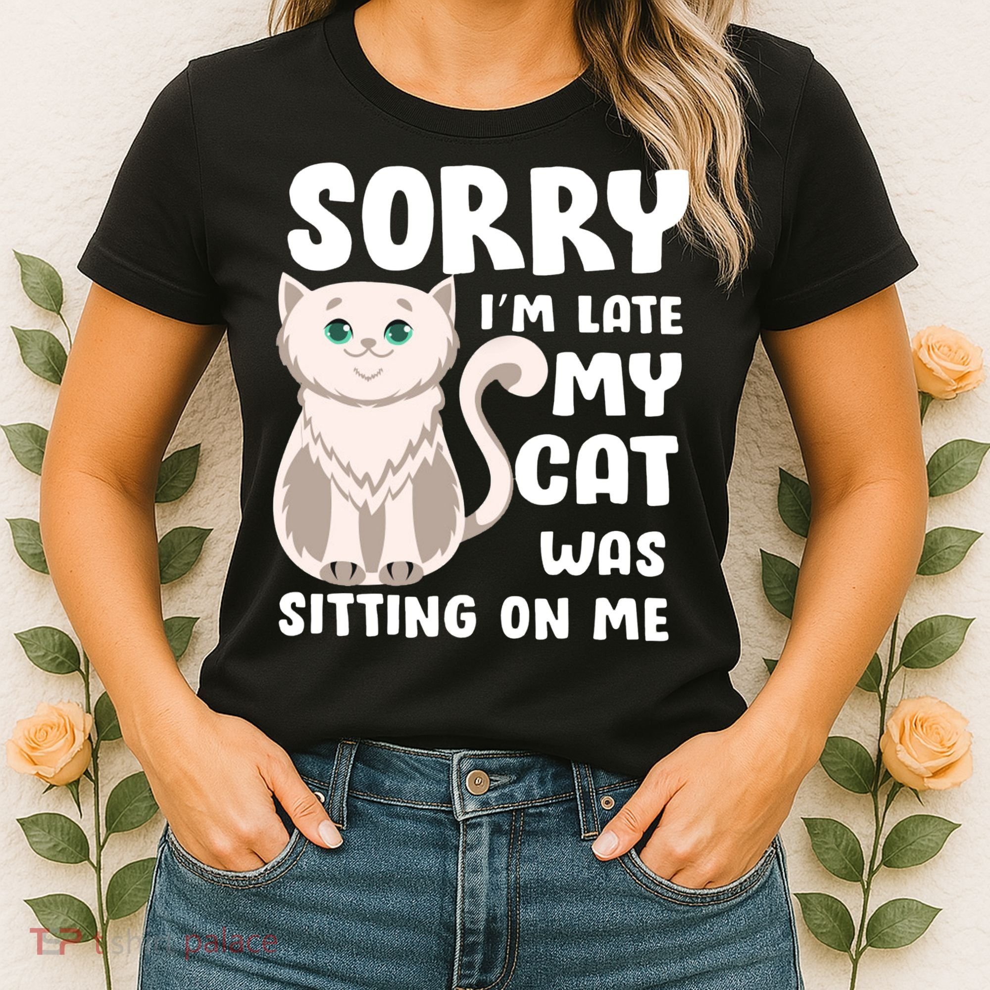 Sorry I'm Late My Cat Was Sitting On Me Women's T-Shirt