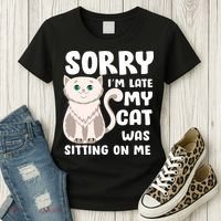 Sorry I'm Late My Cat Was Sitting On Me Women's T-Shirt thumb 3