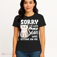 Sorry I'm Late My Cat Was Sitting On Me Women's T-Shirt thumb 4