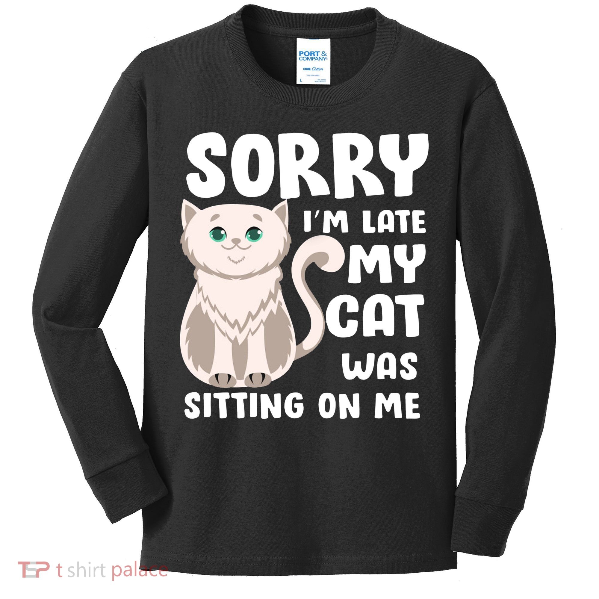 Sorry I'm Late My Cat Was Sitting On Me Kids Long Sleeve Shirt