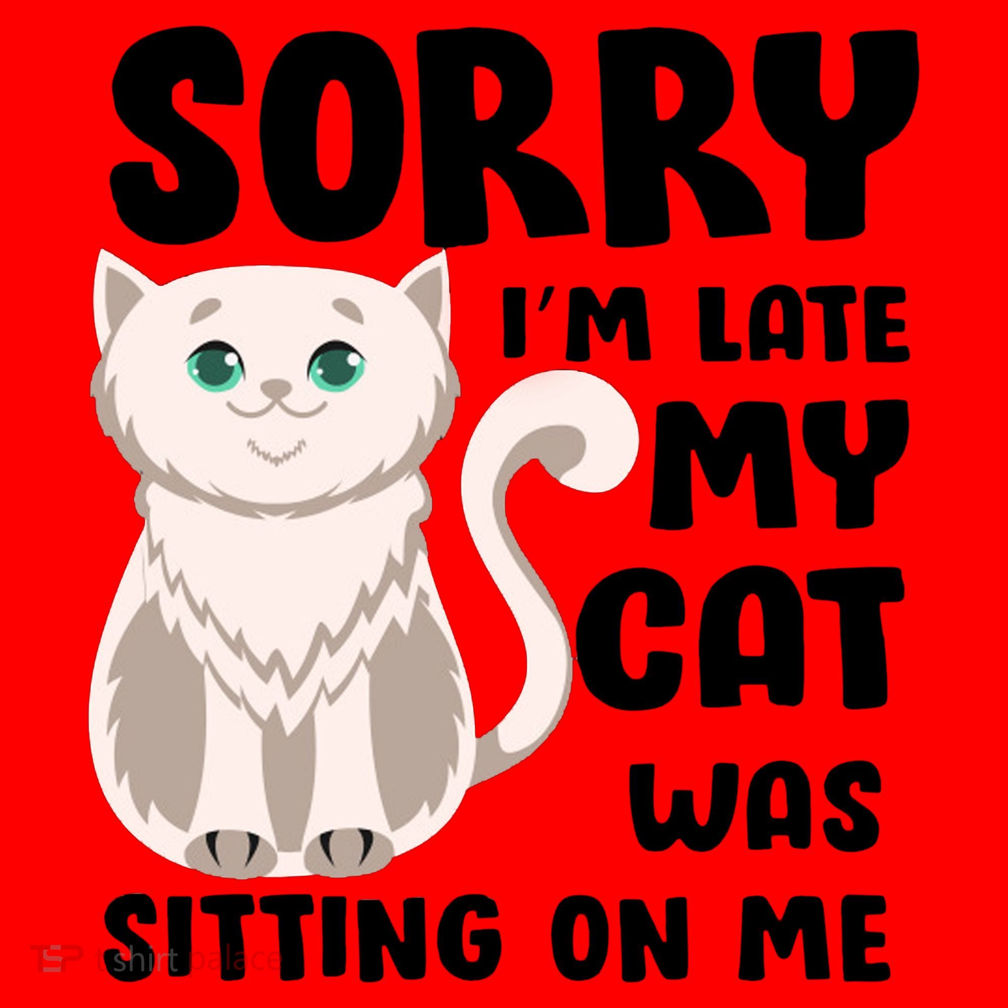 Sorry I'm Late My Cat Was Sitting On Me Santa Hat