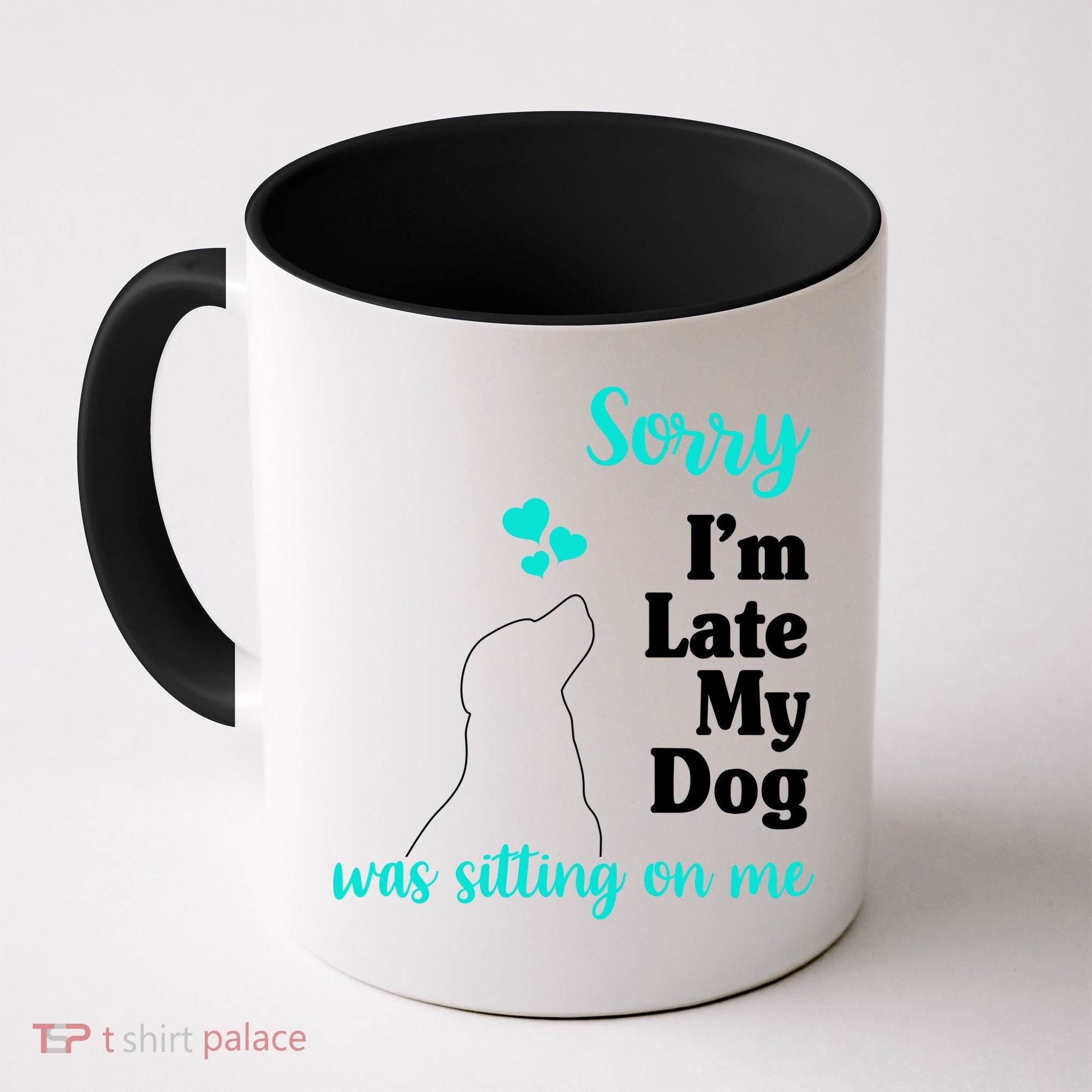 Sorry I'm Late My Dog Was Sitting On Me Coffee Mug