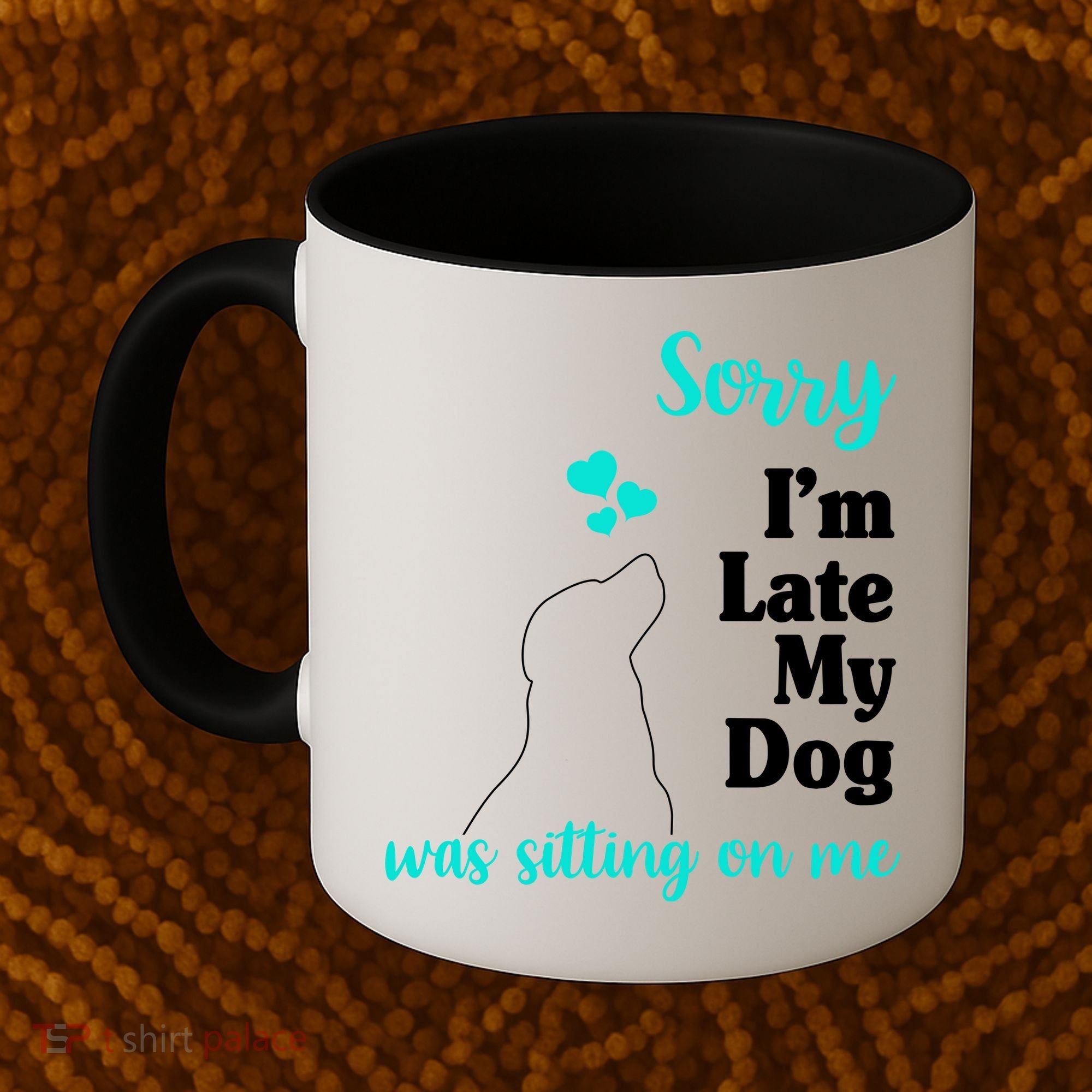 Sorry I'm Late My Dog Was Sitting On Me Coffee Mug