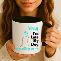 Sorry I'm Late My Dog Was Sitting On Me Coffee Mug thumb 3