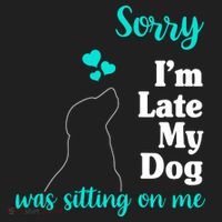 Sorry I'm Late My Dog Was Sitting On Me Tumbler thumb 3