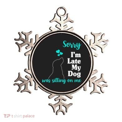 Sorry I'm Late My Dog Was Sitting On Me Ornament