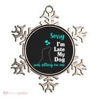 Sorry I'm Late My Dog Was Sitting On Me Ornament thumb 0