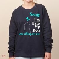 Sorry I'm Late My Dog Was Sitting On Me Women's Sweatshirt thumb 0