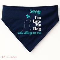 Sorry I'm Late My Dog Was Sitting On Me USA-Made Doggie Bandana thumb 0