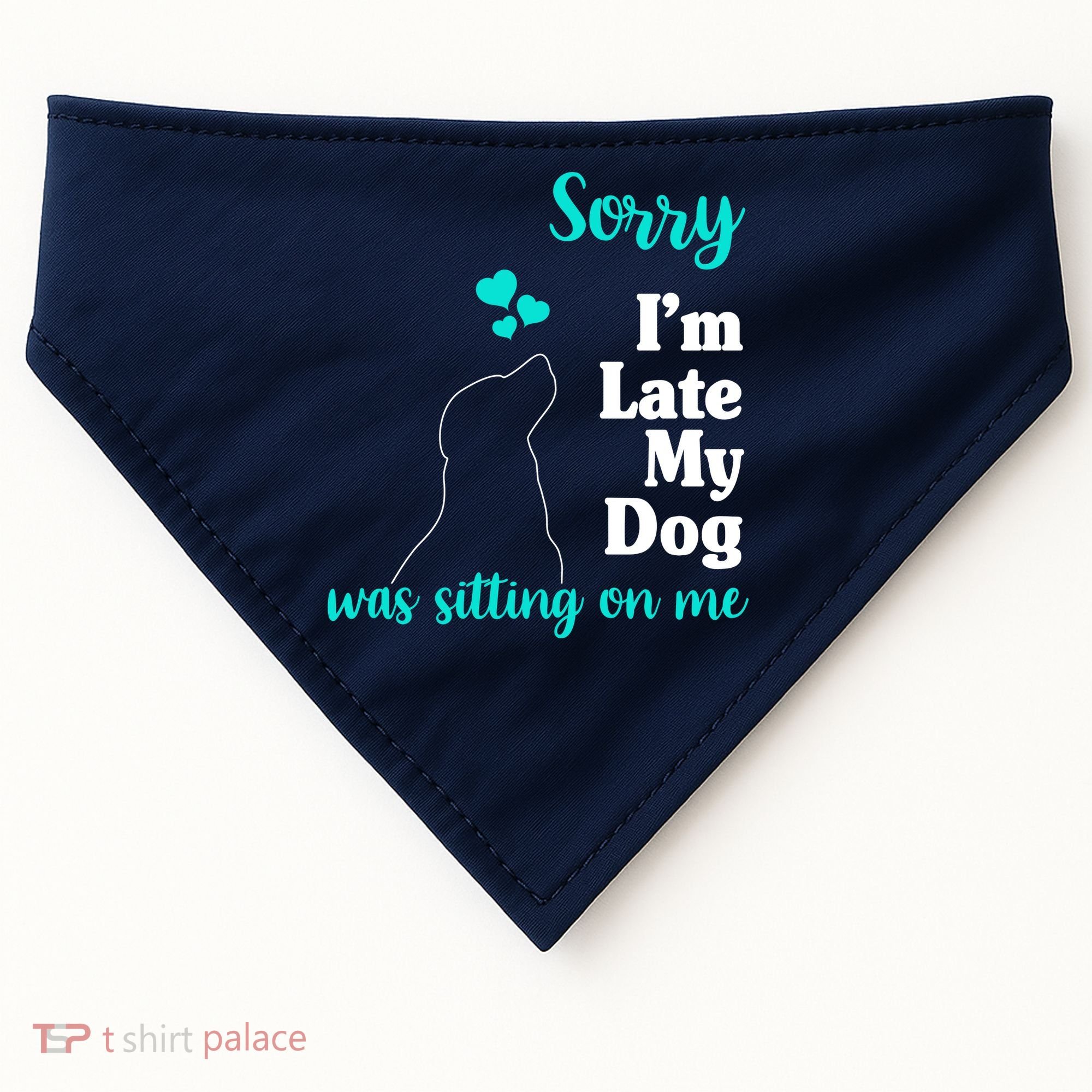 Sorry I'm Late My Dog Was Sitting On Me USA-Made Doggie Bandana