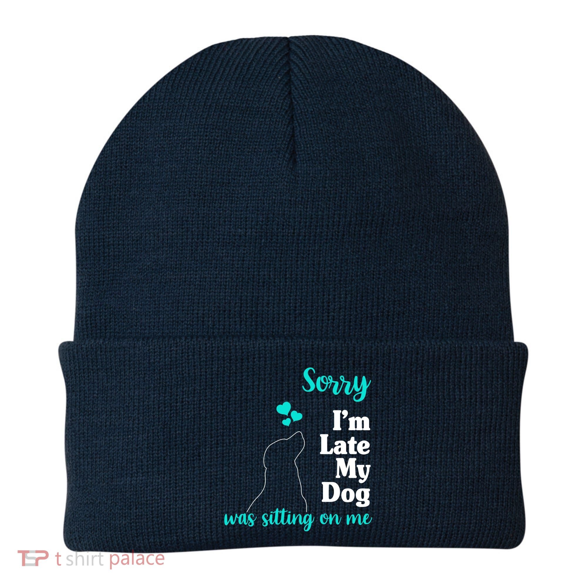 Sorry I'm Late My Dog Was Sitting On Me Beanie