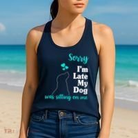 Sorry I'm Late My Dog Was Sitting On Me Women's Tank Top thumb 2