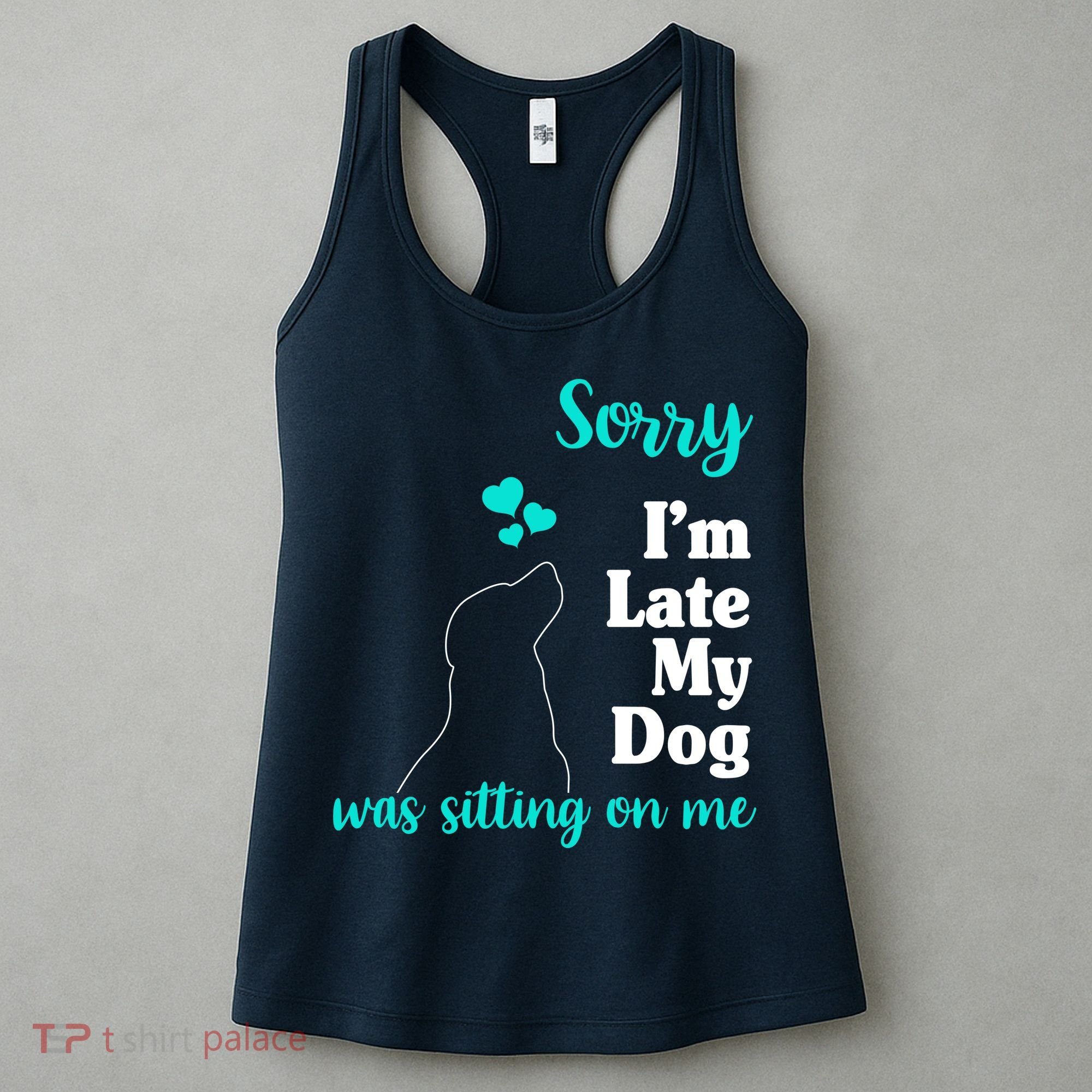 Sorry I'm Late My Dog Was Sitting On Me Women's Tank Top