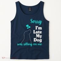 Sorry I'm Late My Dog Was Sitting On Me Tank Top thumb 2
