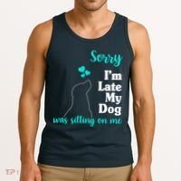 Sorry I'm Late My Dog Was Sitting On Me Tank Top thumb 3
