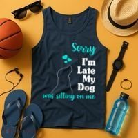 Sorry I'm Late My Dog Was Sitting On Me Tank Top thumb 4