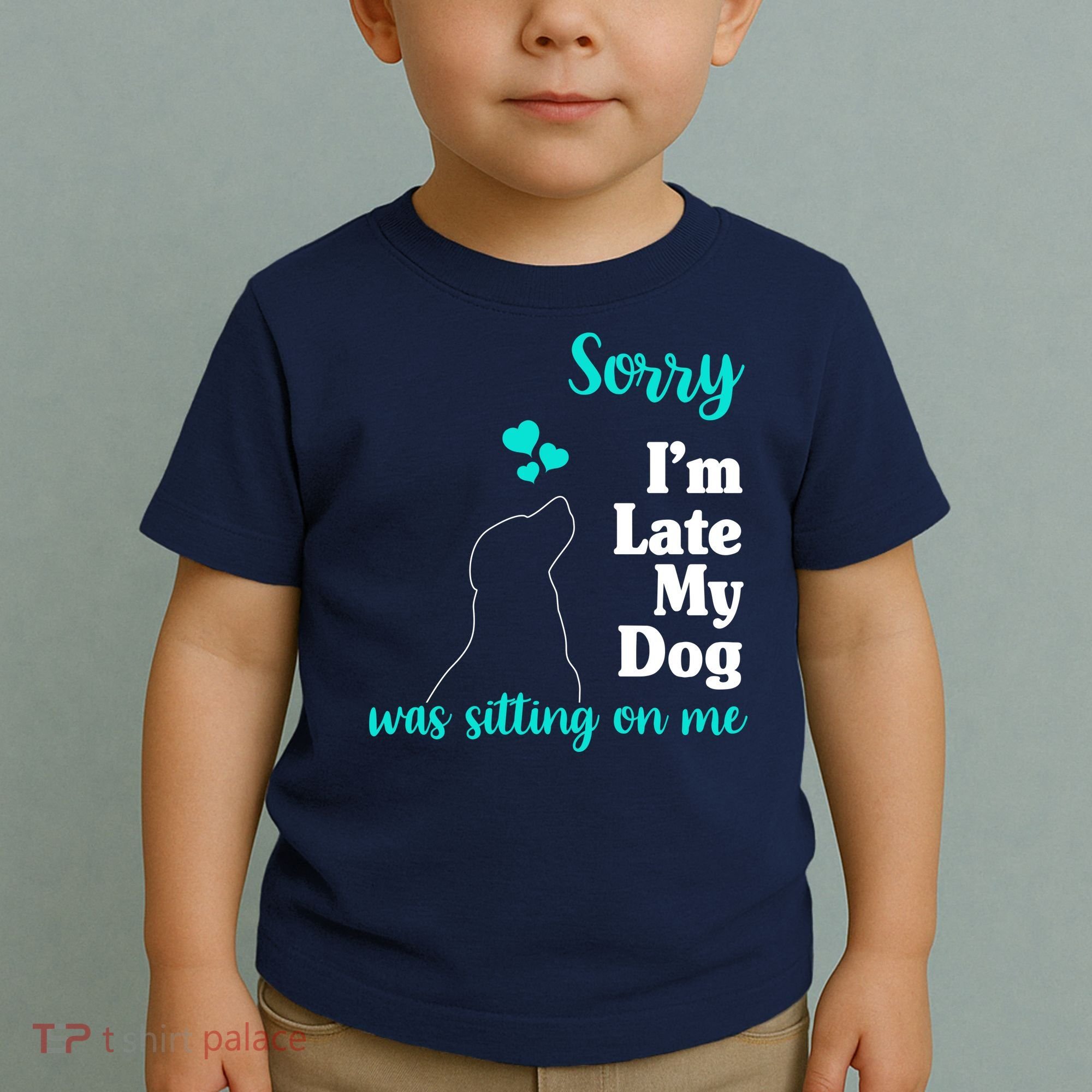 Sorry I'm Late My Dog Was Sitting On Me Toddler T-Shirt