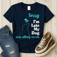 Sorry I'm Late My Dog Was Sitting On Me Women's T-Shirt thumb 3