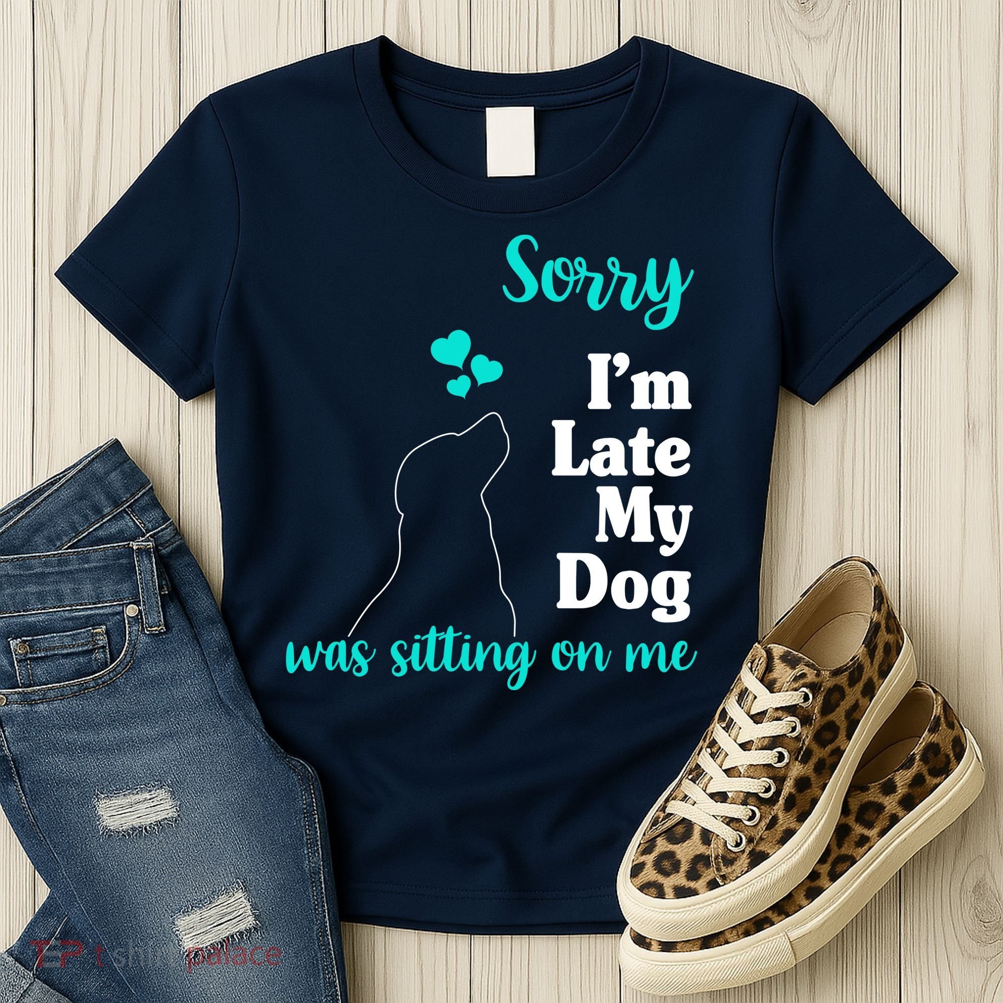 Sorry I'm Late My Dog Was Sitting On Me Women's T-Shirt