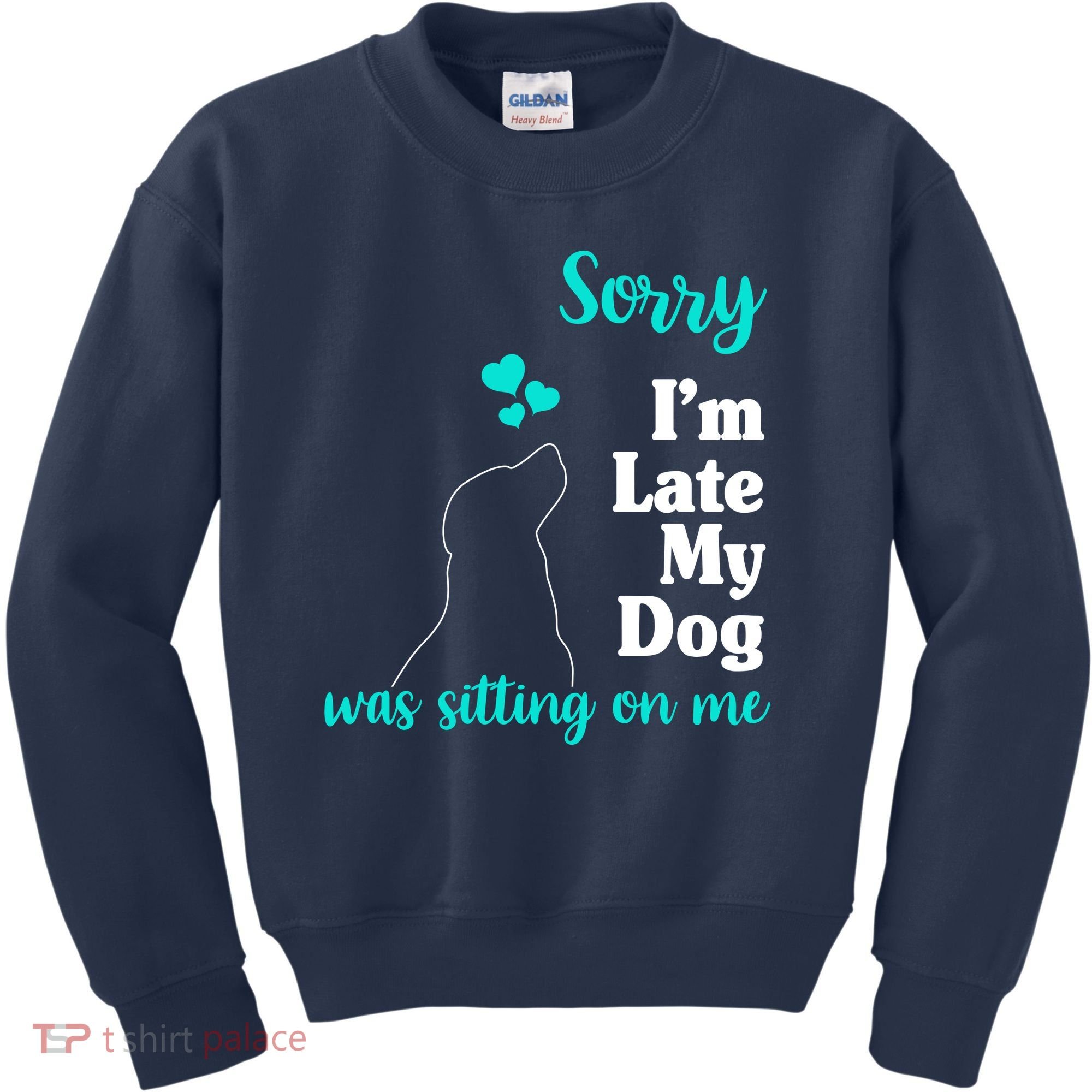 Sorry I'm Late My Dog Was Sitting On Me Kids Sweatshirt