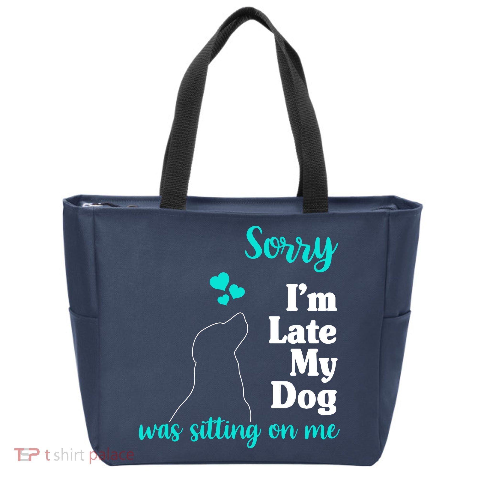 Sorry I'm Late My Dog Was Sitting On Me Tote Bag