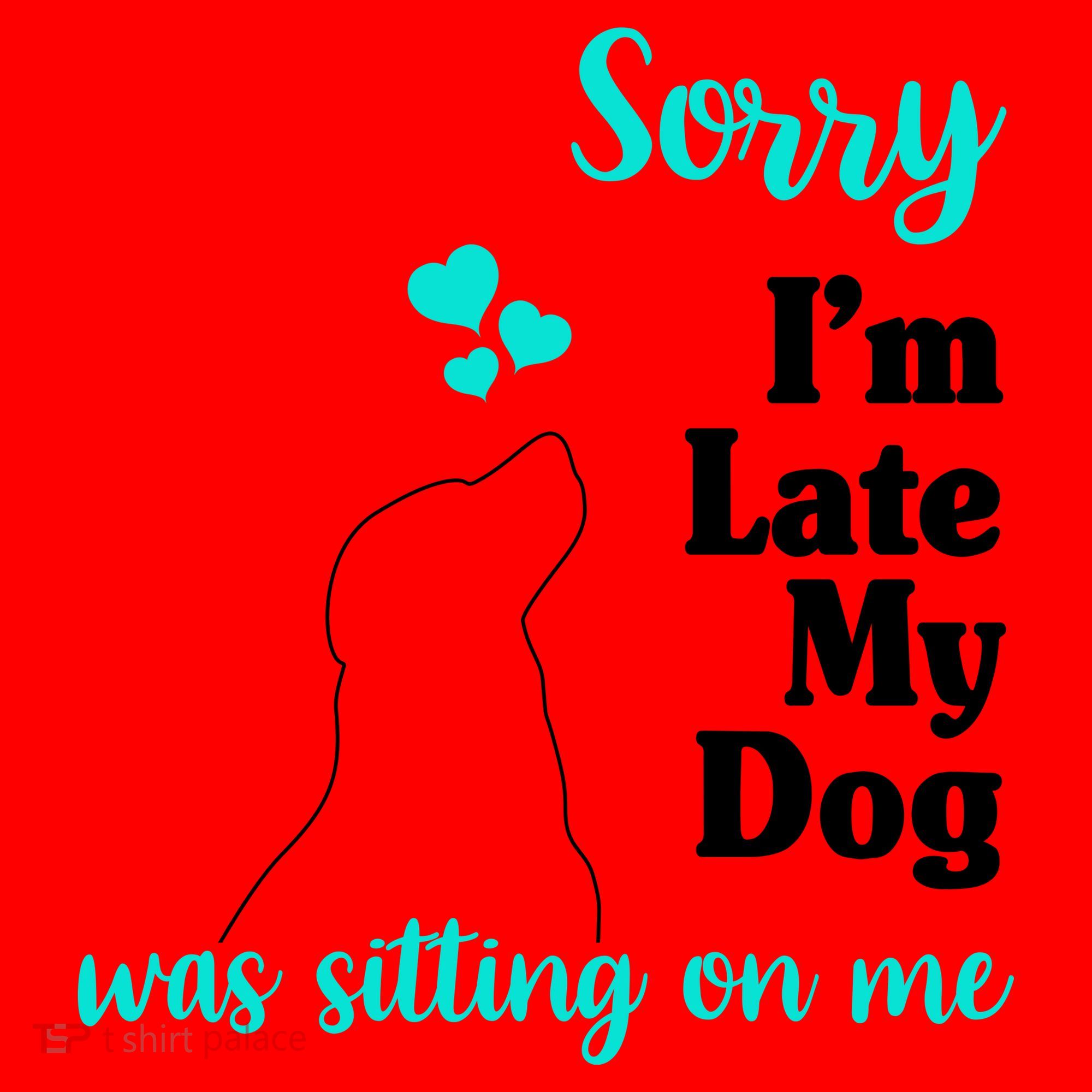 Sorry I'm Late My Dog Was Sitting On Me Santa Hat