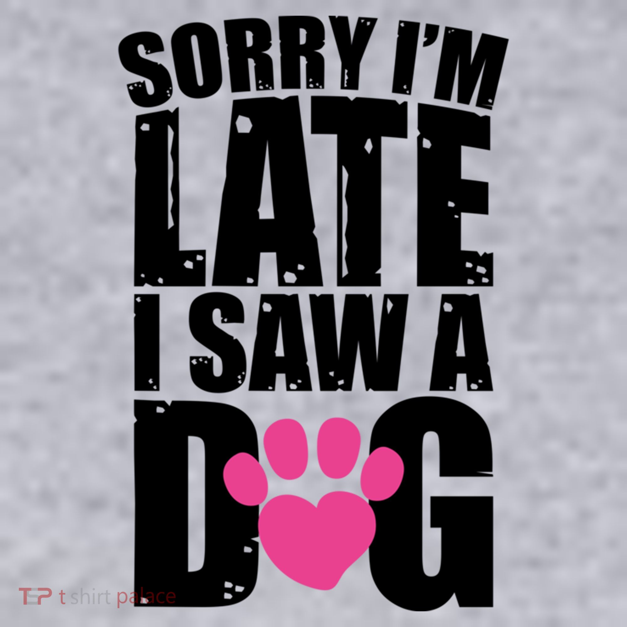 Sorry Im Late I Saw A Dog Gift Women's Sweatshirt