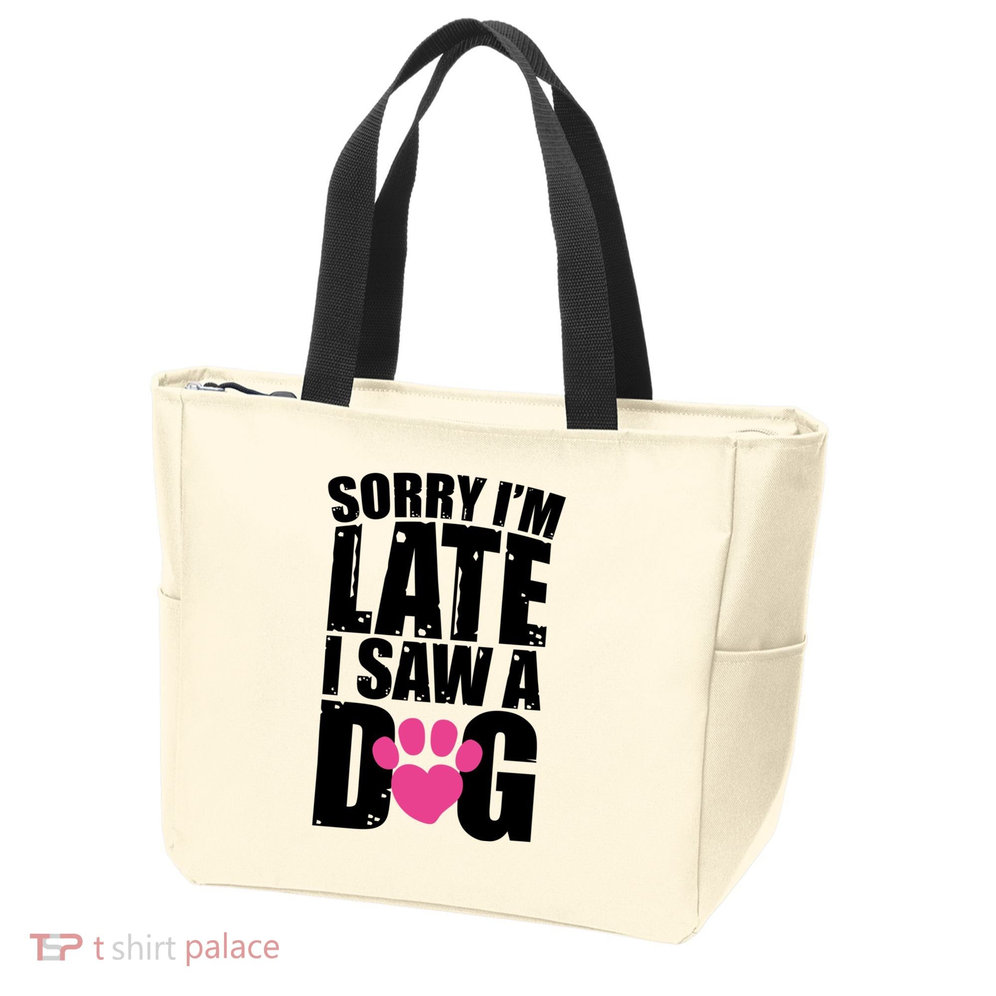 Sorry Im Late I Saw A Dog Gift Tote Bag