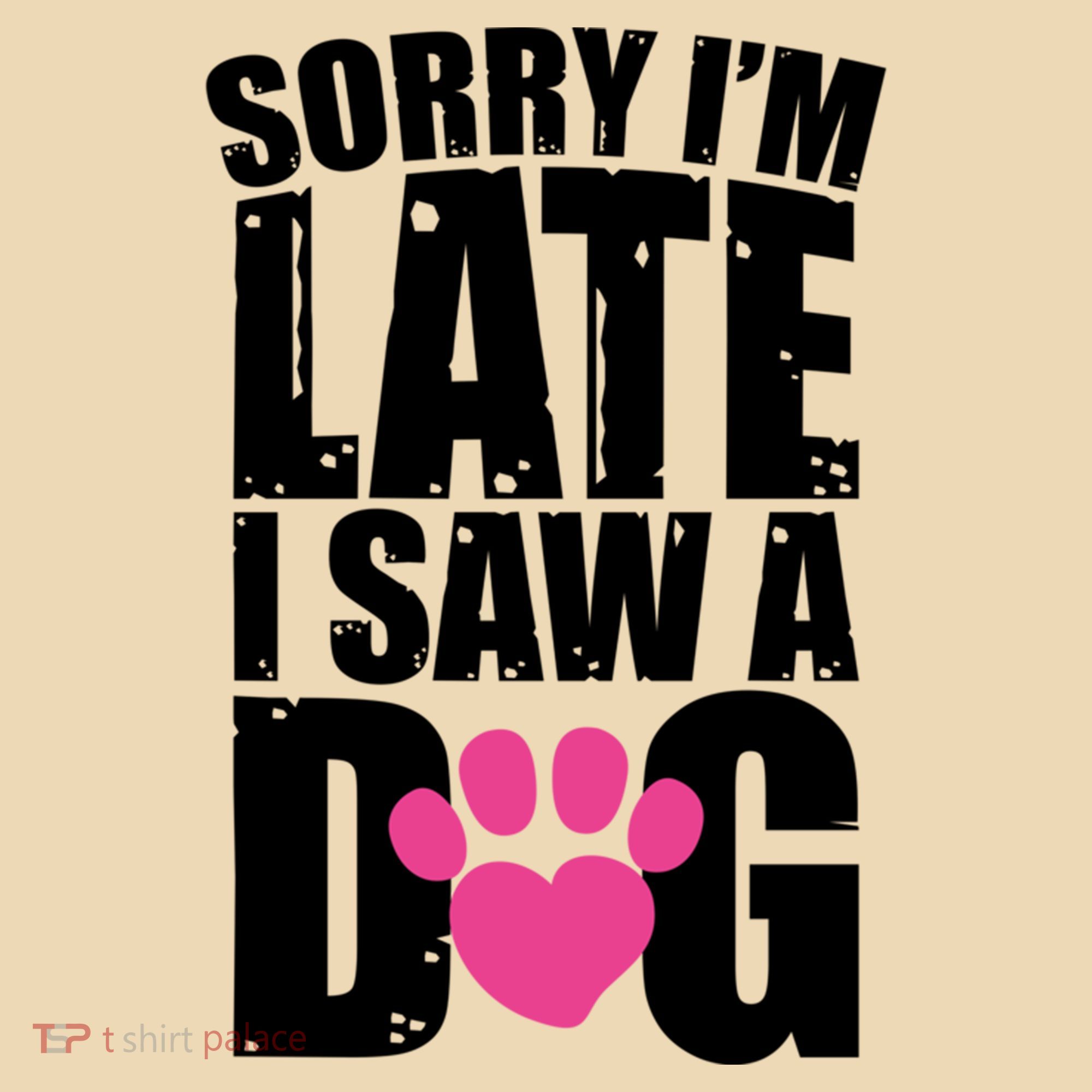 Sorry Im Late I Saw A Dog Gift Tote Bag
