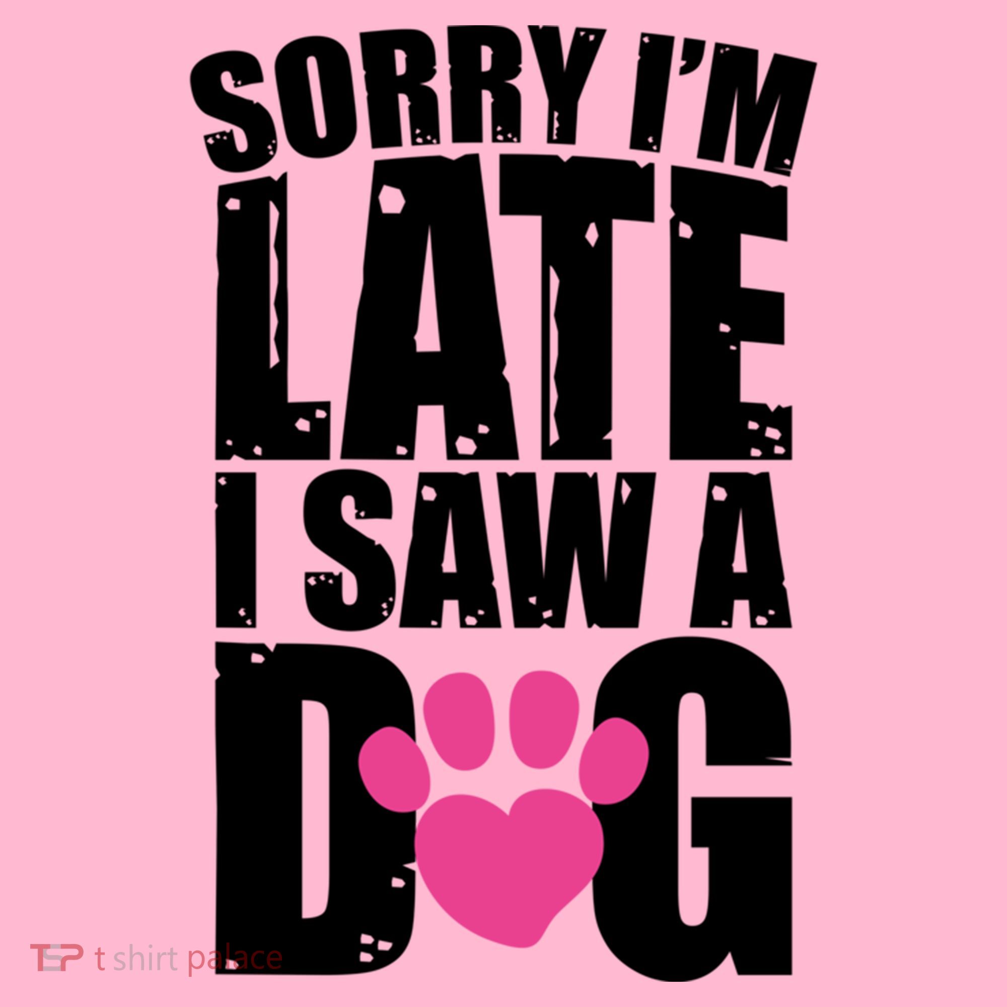 Sorry Im Late I Saw A Dog Gift Coaster