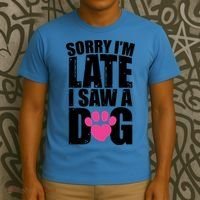 Sorry Im Late I Saw A Dog Gift T-Shirt thumb 3