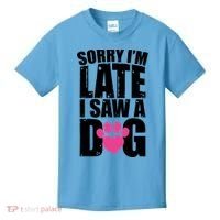 Sorry Im Late I Saw A Dog Gift Kids T-Shirt thumb 0
