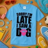 Sorry Im Late I Saw A Dog Gift Kids T-Shirt thumb 3