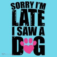 Sorry Im Late I Saw A Dog Gift Kids T-Shirt thumb 4