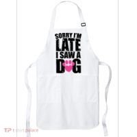 Sorry Im Late I Saw A Dog Gift Apron thumb 0