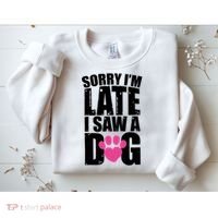 Sorry Im Late I Saw A Dog Gift Sweatshirt thumb 2