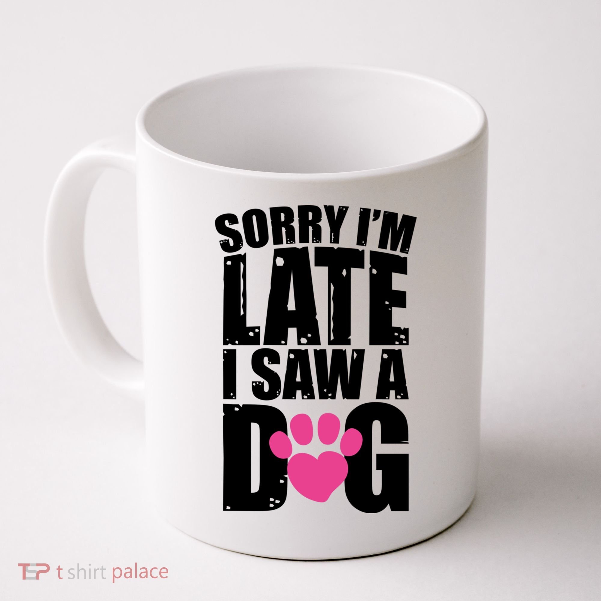Sorry Im Late I Saw A Dog Gift Coffee Mug