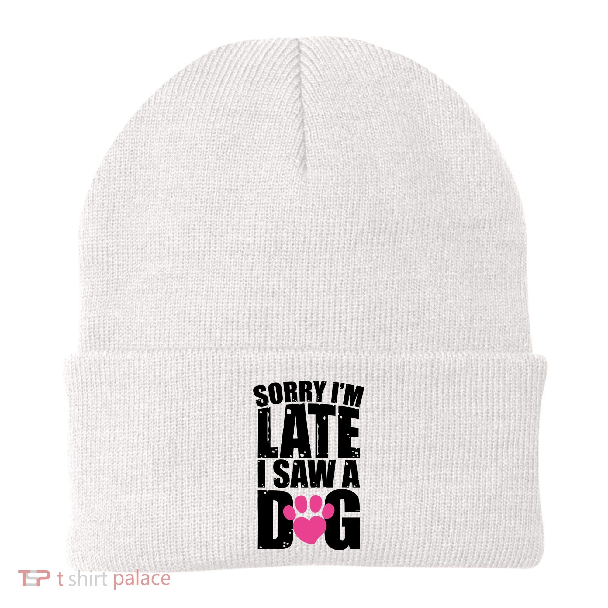 Sorry Im Late I Saw A Dog Gift Beanie