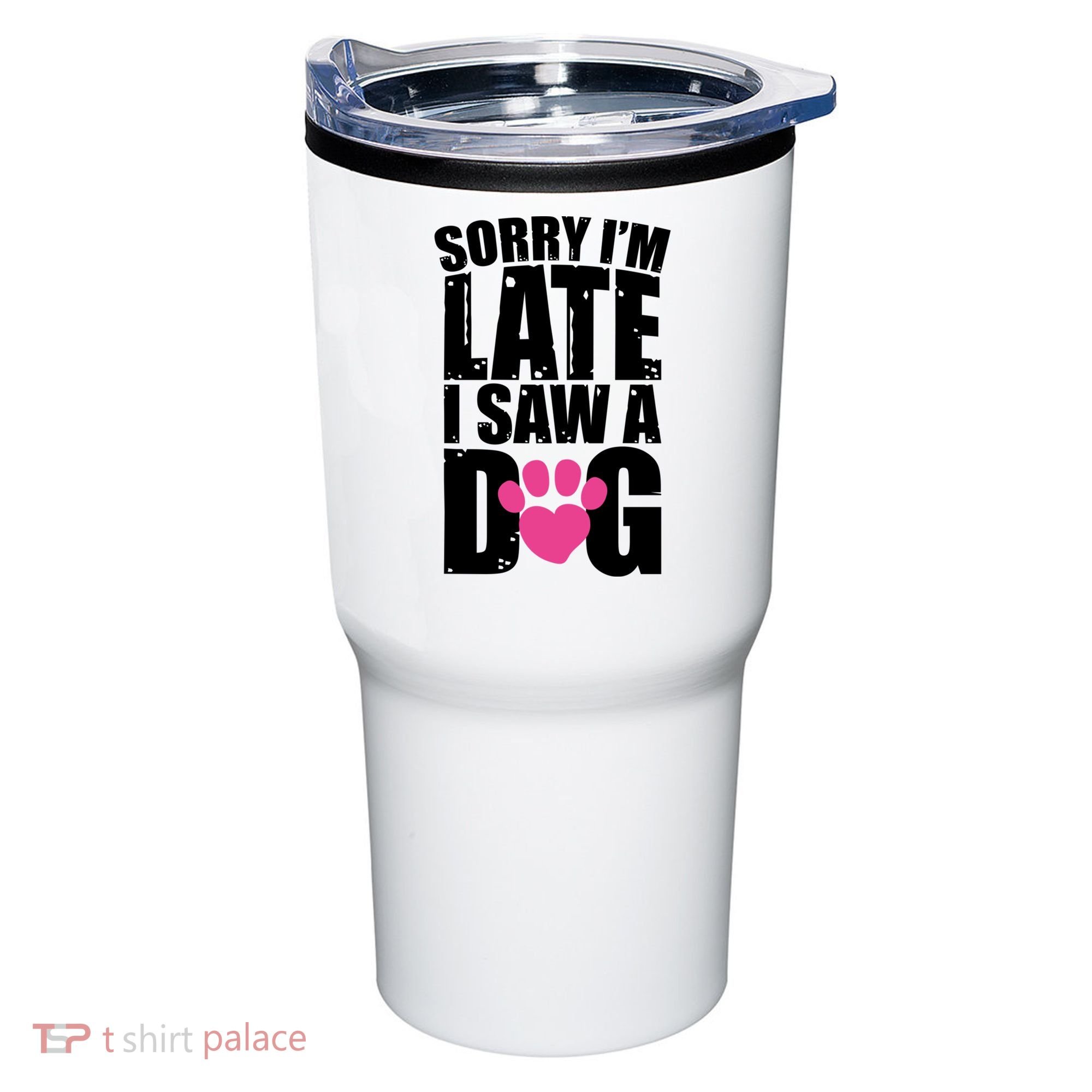 Sorry Im Late I Saw A Dog Gift Tumbler
