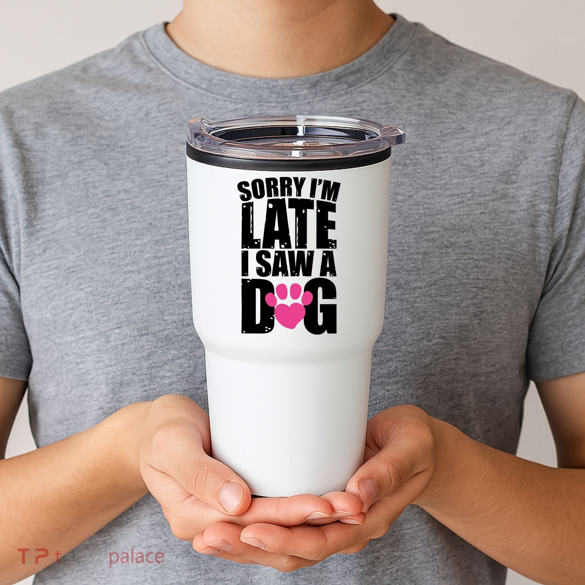 Sorry Im Late I Saw A Dog Gift Tumbler