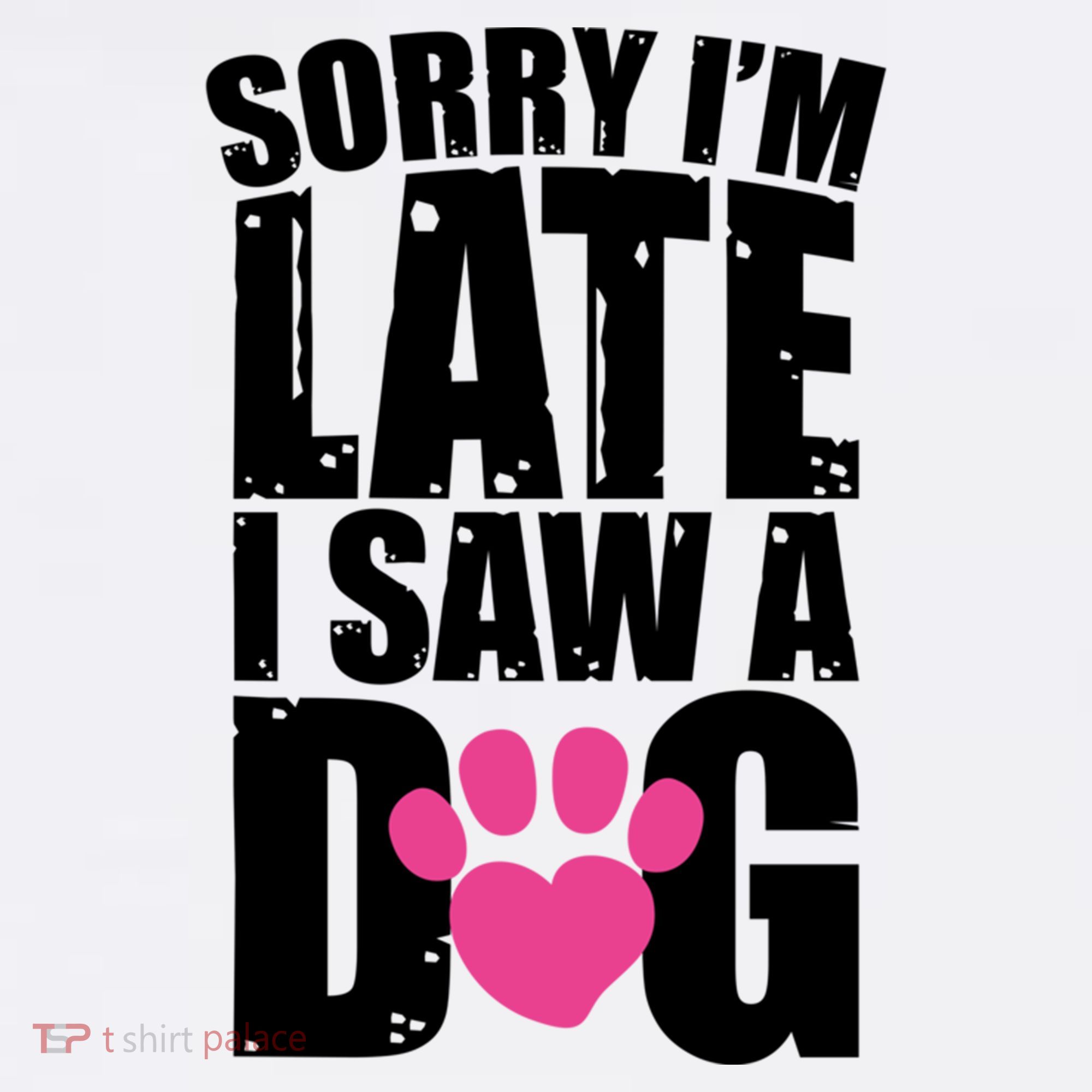 Sorry Im Late I Saw A Dog Gift Mousepad