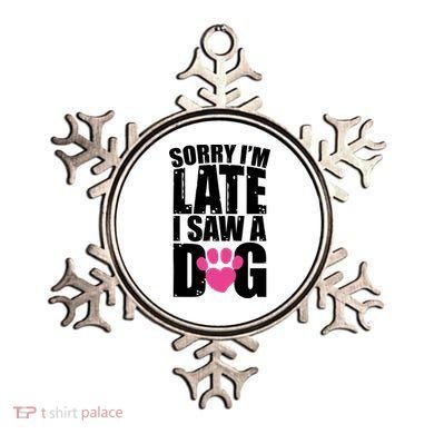 Sorry Im Late I Saw A Dog Gift Ornament