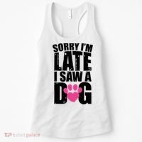 Sorry Im Late I Saw A Dog Gift Women's Tank Top thumb 0