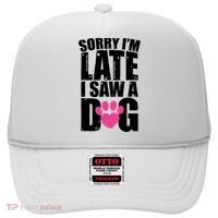 Sorry Im Late I Saw A Dog Gift Hat thumb 0