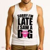Sorry Im Late I Saw A Dog Gift Tank Top thumb 3
