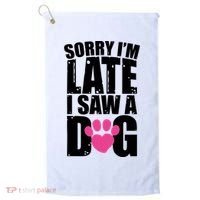 Sorry Im Late I Saw A Dog Gift Golf Towel thumb 0