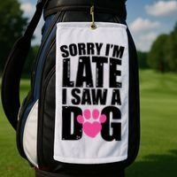 Sorry Im Late I Saw A Dog Gift Golf Towel thumb 2