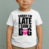 Sorry Im Late I Saw A Dog Gift Toddler T-Shirt thumb 2