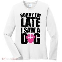 Sorry Im Late I Saw A Dog Gift Women's Long Sleeve Shirt thumb 0